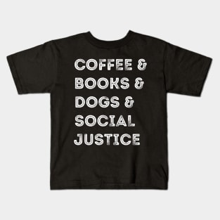 Books And Coffee And Dogs And Social Justice Kids T-Shirt